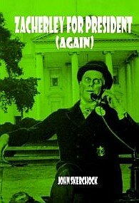 ZACHERLEY FOR PRESIDENT (AGAIN)